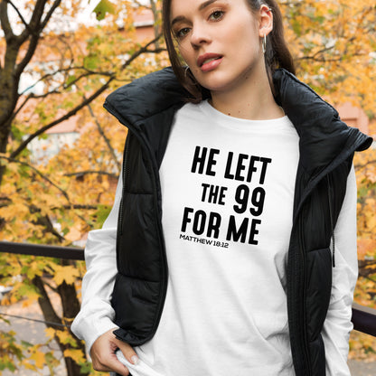 He Left The 99 For Me Long Sleeve Tee